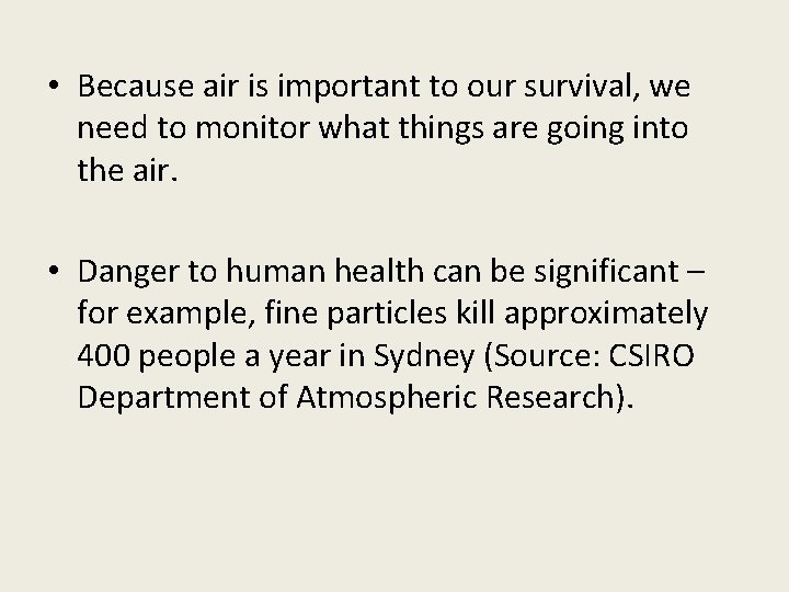  • Because air is important to our survival, we need to monitor what