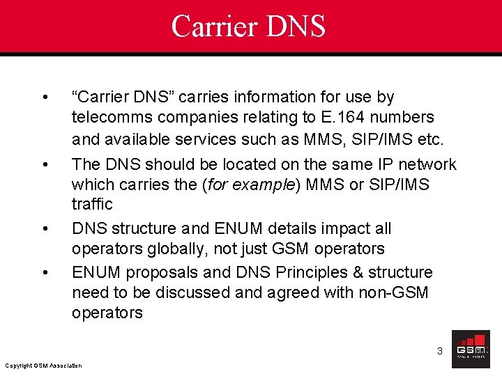 Carrier DNS • • “Carrier DNS” carries information for use by telecomms companies relating
