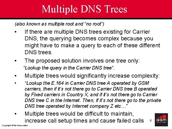 Multiple DNS Trees (also known as multiple root and “no root”) • • If