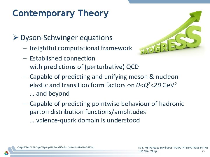 Contemporary Theory Ø Dyson-Schwinger equations – Insightful computational framework – Established connection with predictions