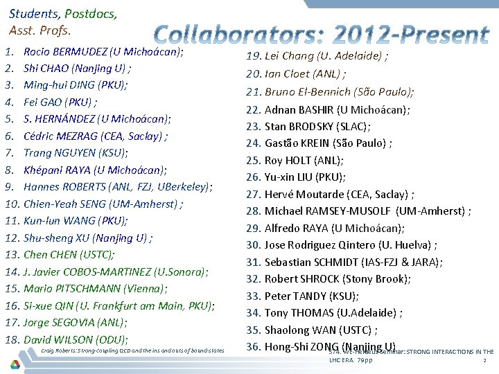 Students, Postdocs, Asst. Profs. 1. Rocio BERMUDEZ (U Michoácan); 2. Shi CHAO (Nanjing U)