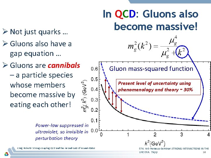 Ø Not just quarks … Ø Gluons also have a gap equation … Ø