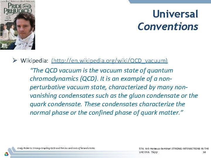 Universal Conventions Ø Wikipedia: (http: //en. wikipedia. org/wiki/QCD_vacuum) “The QCD vacuum is the vacuum