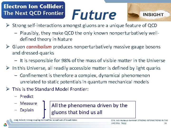 Future Ø Strong self-interactions amongst gluons are a unique feature of QCD – Plausibly,