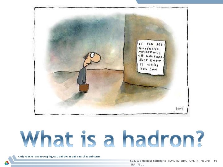 Craig Roberts: Strong-coupling QCD and the ins and outs of bound-states 574. WE-Heraeus-Seminar: STRONG