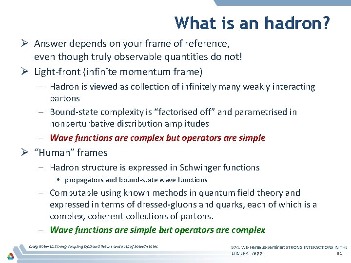 What is an hadron? Ø Answer depends on your frame of reference, even though