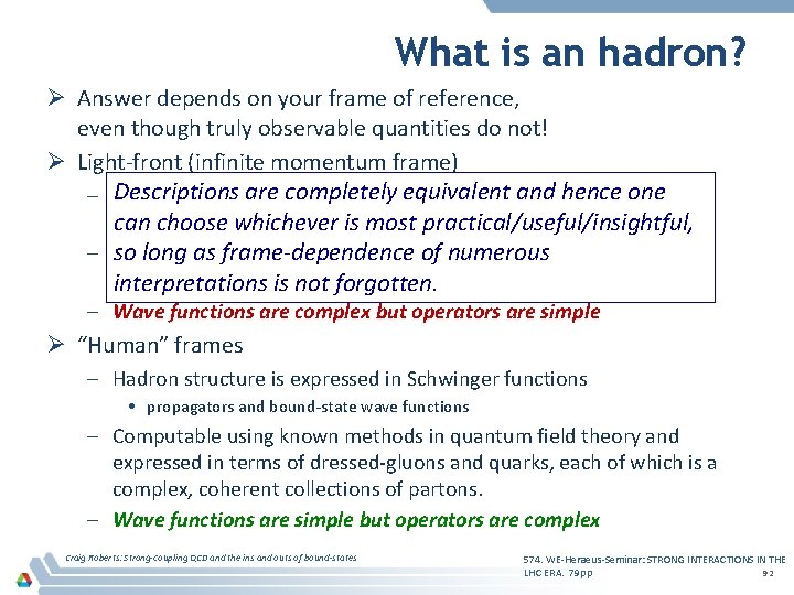 What is an hadron? Ø Answer depends on your frame of reference, even though