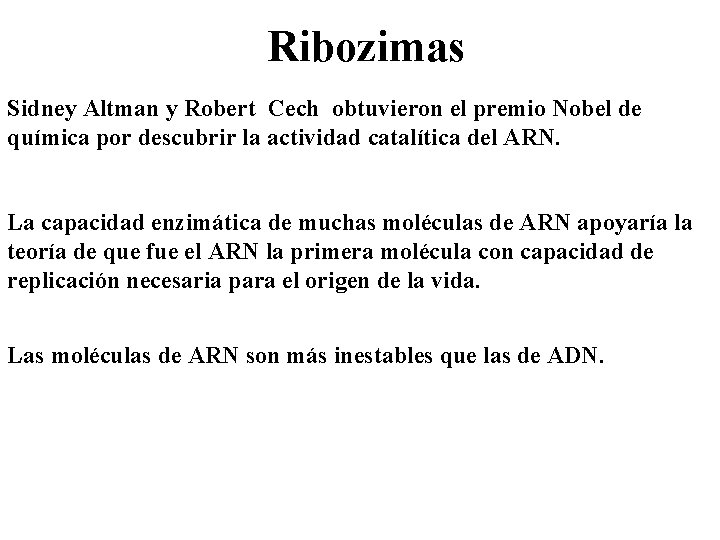 Ribozimas Sidney Altman y Robert Cech obtuvieron el premio Nobel de química por descubrir