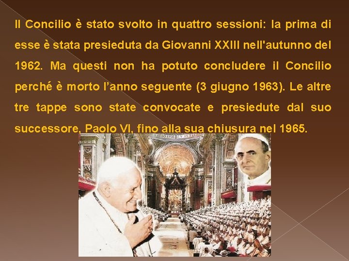 Il Concilio è stato svolto in quattro sessioni: la prima di esse è stata