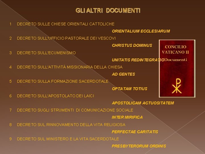 GLI ALTRI DOCUMENTI 1 DECRETO SULLE CHIESE ORIENTALI CATTOLICHE ORIENTALIUM ECCLESIARUM 2 DECRETO SULL'UFFICIO