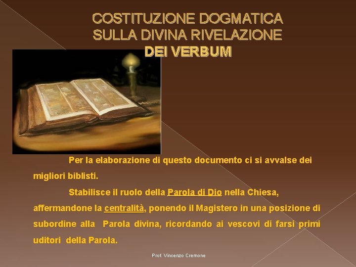 COSTITUZIONE DOGMATICA SULLA DIVINA RIVELAZIONE DEI VERBUM Per la elaborazione di questo documento ci COSTITUZIONE DOGMATICA SULLA DIVINA RIVELAZIONE DEI VERBUM Per la elaborazione di questo documento ci