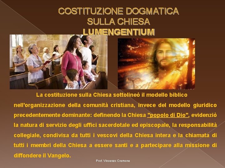 COSTITUZIONE DOGMATICA SULLA CHIESA LUMENGENTIUM La costituzione sulla Chiesa sottolineò il modello biblico nell'organizzazione