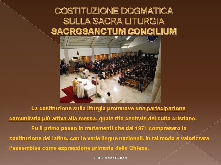 COSTITUZIONE DOGMATICA SULLA SACRA LITURGIA SACROSANCTUM CONCILIUM La costituzione sulla liturgia promuove una partecipazione