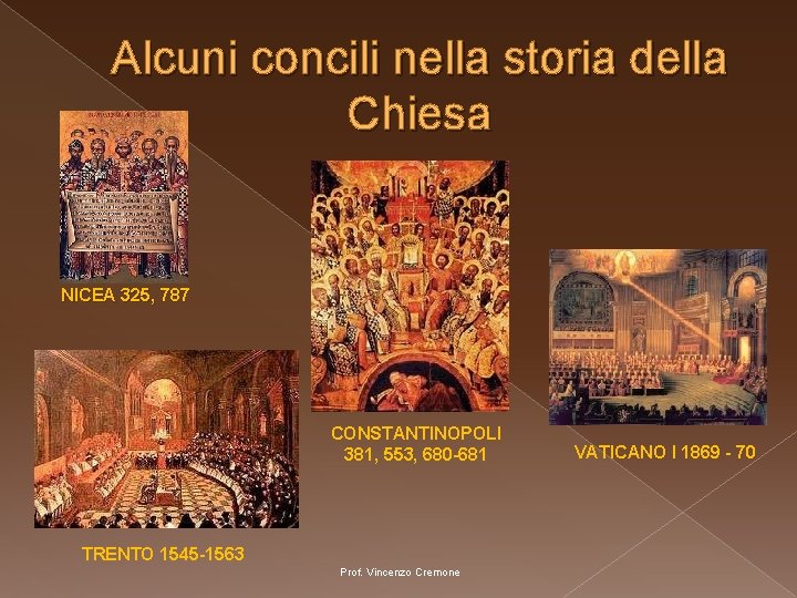 Alcuni concili nella storia della Chiesa NICEA 325, 787 CONSTANTINOPOLI 381, 553, 680 -681