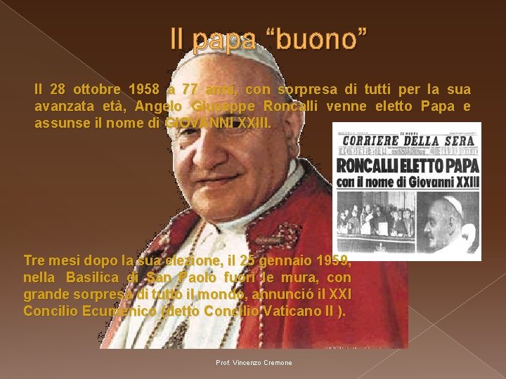 Il papa “buono” Il 28 ottobre 1958 a 77 anni, con sorpresa di tutti