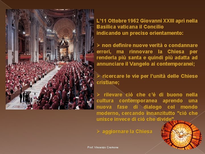 L’ 11 Ottobre 1962 Giovanni XXIII aprì nella Basilica vaticana il Concilio indicando un