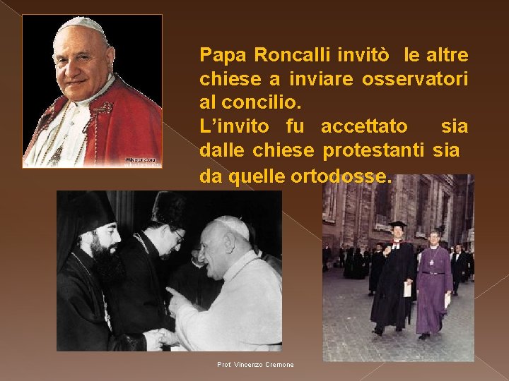 Papa Roncalli invitò le altre chiese a inviare osservatori al concilio. L’invito fu accettato