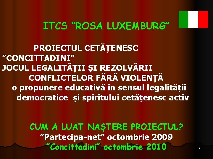 ITCS “ROSA LUXEMBURG” PROIECTUL CETĂȚENESC ”CONCITTADINI” JOCUL LEGALITĂȚII ȘI REZOLVĂRII CONFLICTELOR FĂRĂ VIOLENȚĂ o