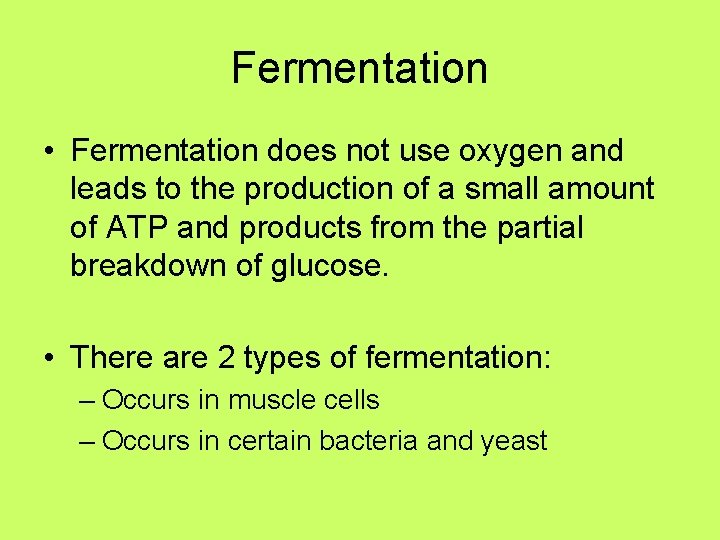 Fermentation • Fermentation does not use oxygen and leads to the production of a Fermentation • Fermentation does not use oxygen and leads to the production of a