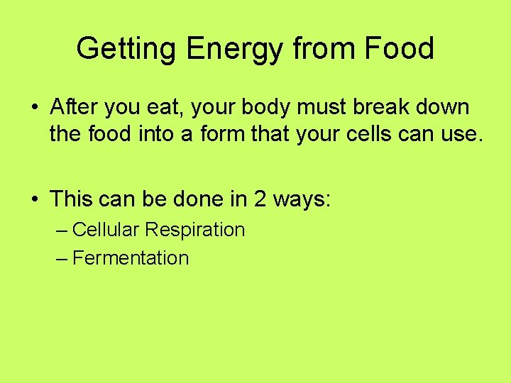 Getting Energy from Food • After you eat, your body must break down the Getting Energy from Food • After you eat, your body must break down the