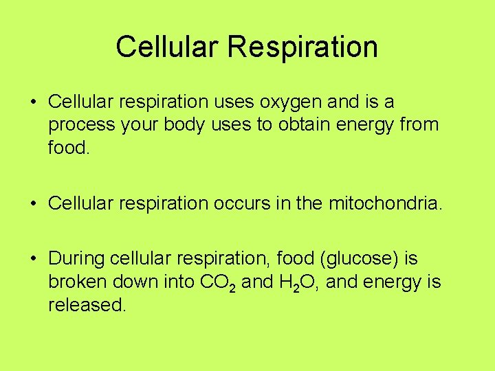 Cellular Respiration • Cellular respiration uses oxygen and is a process your body uses Cellular Respiration • Cellular respiration uses oxygen and is a process your body uses