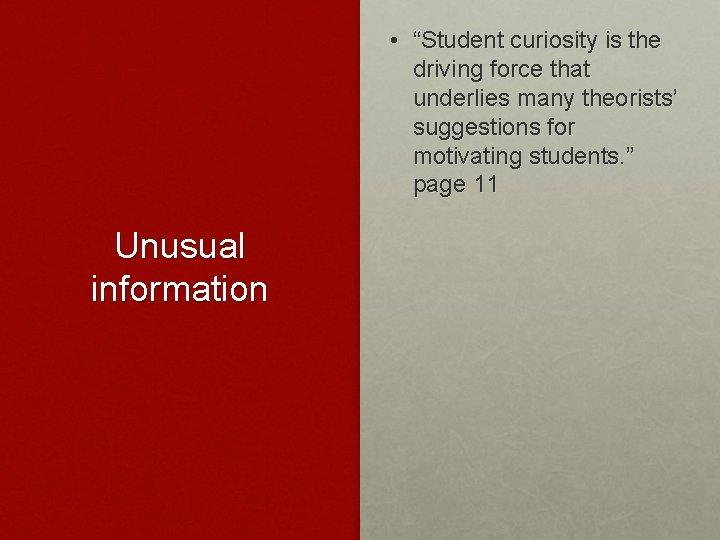  • “Student curiosity is the driving force that underlies many theorists’ suggestions for