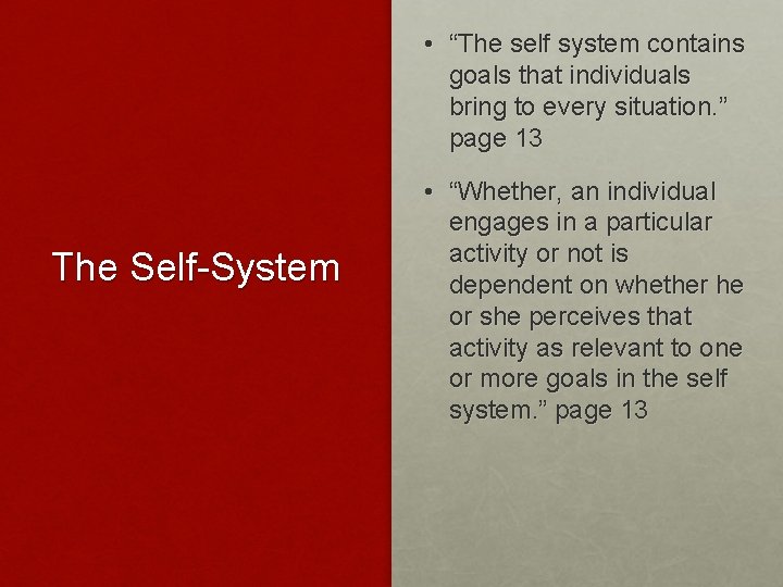  • “The self system contains goals that individuals bring to every situation. ”