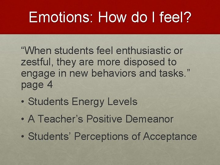 Emotions: How do I feel? “When students feel enthusiastic or zestful, they are more