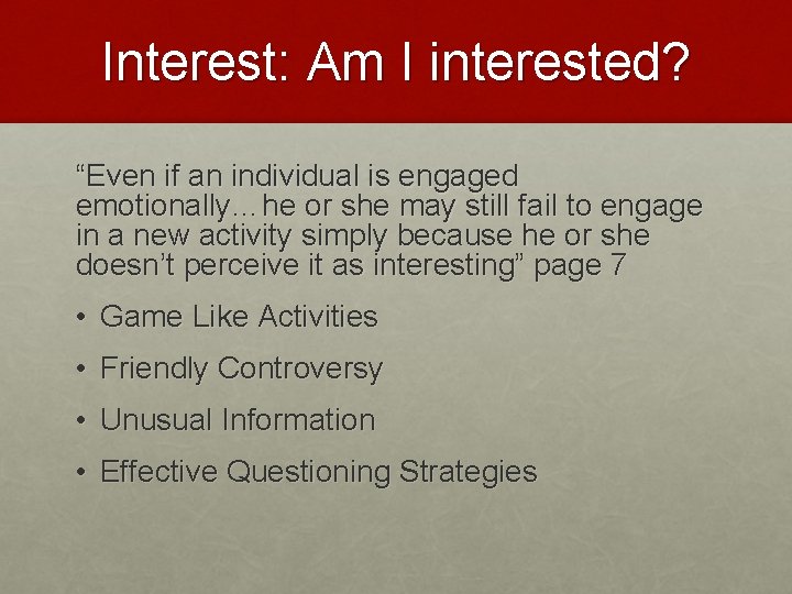 Interest: Am I interested? “Even if an individual is engaged emotionally…he or she may