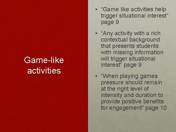  • “Game like activities help trigger situational interest” page 9 Game-like activities •