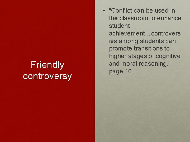 Friendly controversy • “Conflict can be used in the classroom to enhance student achievement…controvers