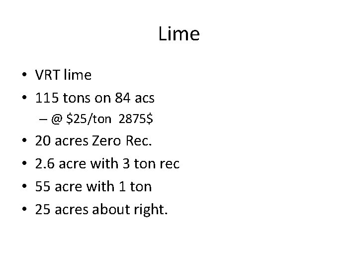 Lime • VRT lime • 115 tons on 84 acs – @ $25/ton 2875$