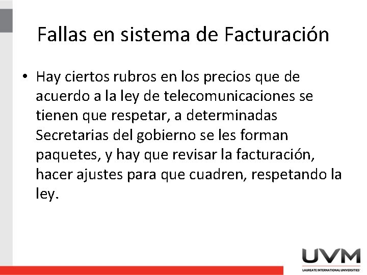 Fallas en sistema de Facturación • Hay ciertos rubros en los precios que de