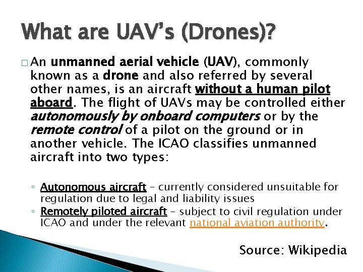 What are UAV’s (Drones)? � An unmanned aerial vehicle (UAV), commonly known as a