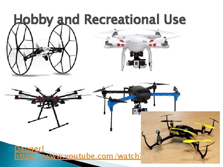 Hobby and Recreational Use � Danger! https: //www. youtube. com/watch? v=z. Ot. QA 8