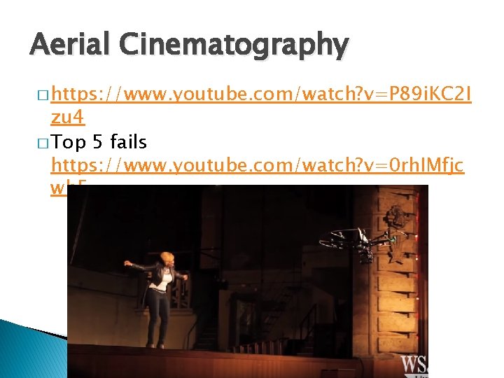 Aerial Cinematography � https: //www. youtube. com/watch? v=P 89 i. KC 2 I zu