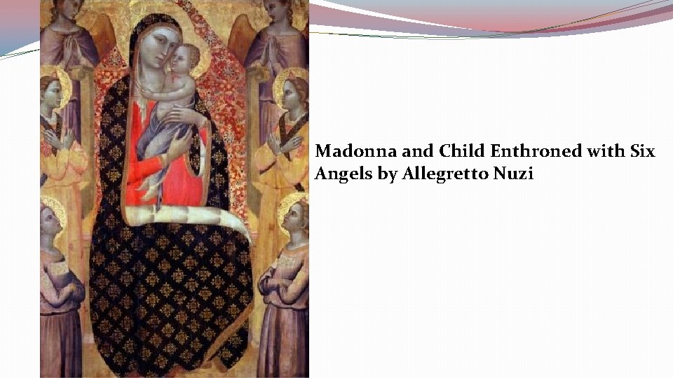 Madonna and Child Enthroned with Six Angels by Allegretto Nuzi 