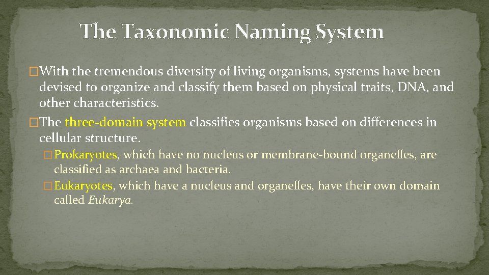 The Taxonomic Naming System �With the tremendous diversity of living organisms, systems have been