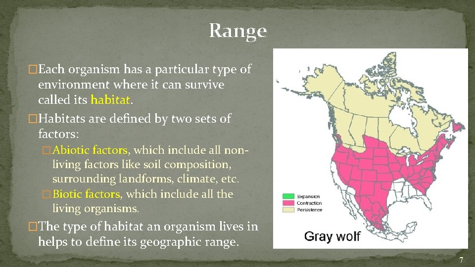 Range �Each organism has a particular type of environment where it can survive called