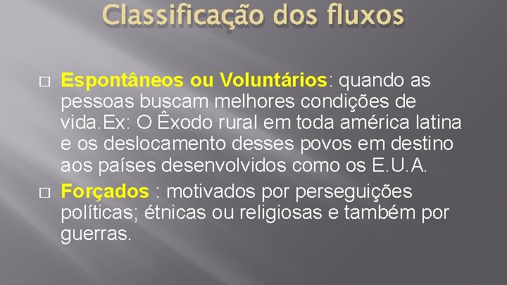 Classificação dos fluxos � � Espontâneos ou Voluntários: quando as pessoas buscam melhores condições