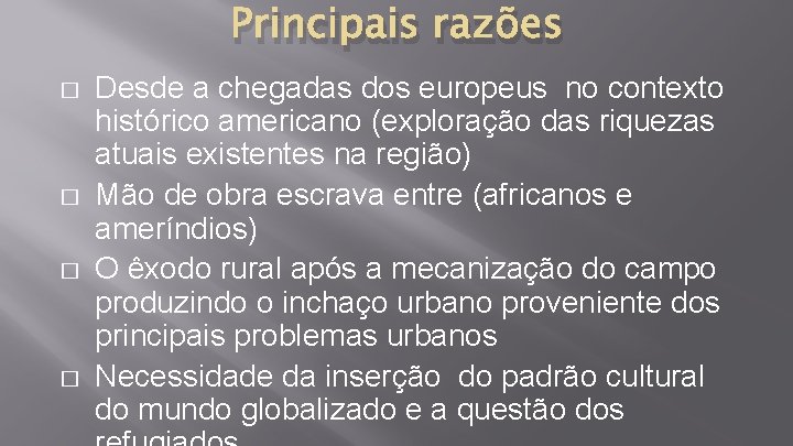 Principais razões � � Desde a chegadas dos europeus no contexto histórico americano (exploração