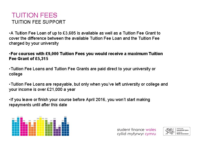TUITION FEES TUITION FEE SUPPORT • A Tuition Fee Loan of up to £
