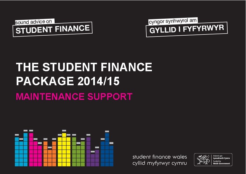 THE STUDENT FINANCE PACKAGE 2014/15 MAINTENANCE SUPPORT 