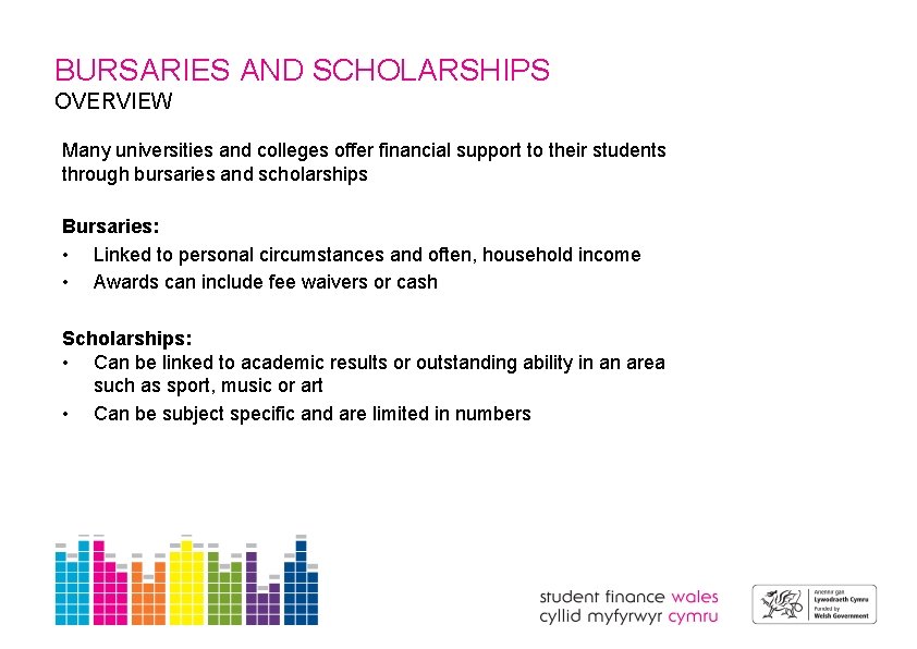 BURSARIES AND SCHOLARSHIPS OVERVIEW Many universities and colleges offer financial support to their students