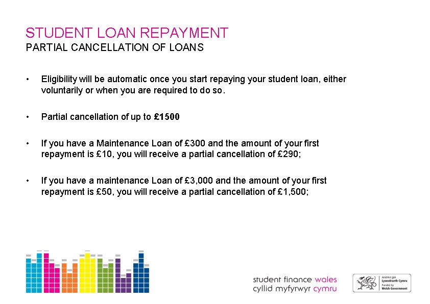 STUDENT LOAN REPAYMENT PARTIAL CANCELLATION OF LOANS • Eligibility will be automatic once you
