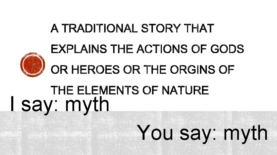 I say: myth You say: myth 