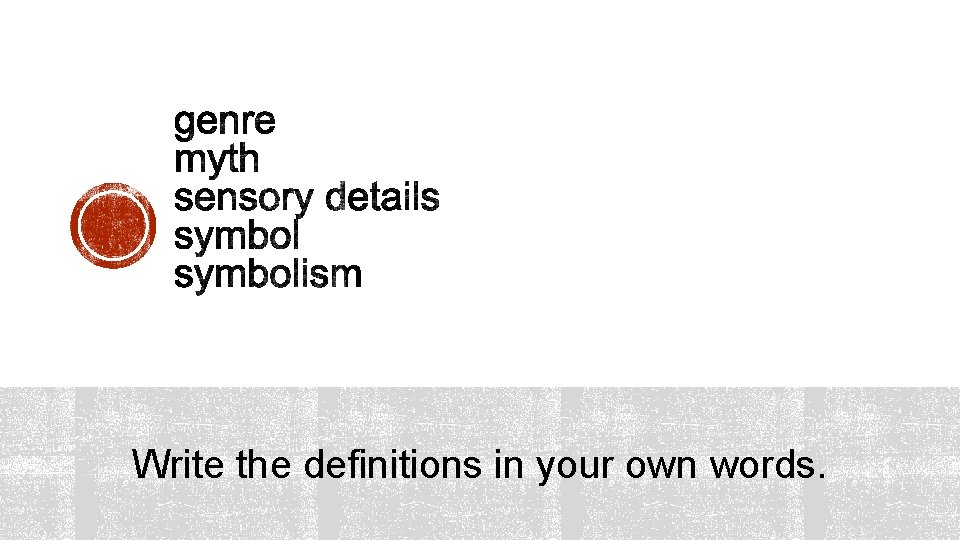 Write the definitions in your own words. 