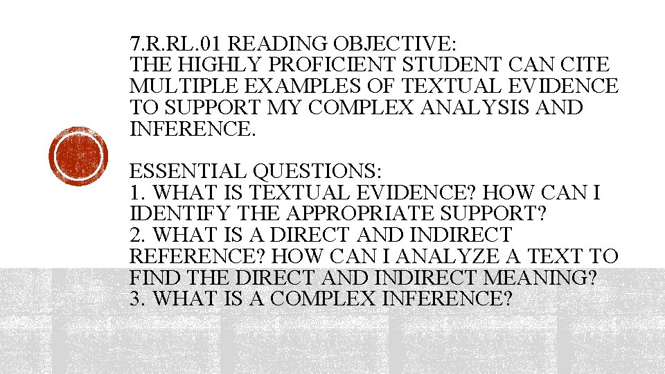 7. R. RL. 01 READING OBJECTIVE: THE HIGHLY PROFICIENT STUDENT CAN CITE MULTIPLE EXAMPLES