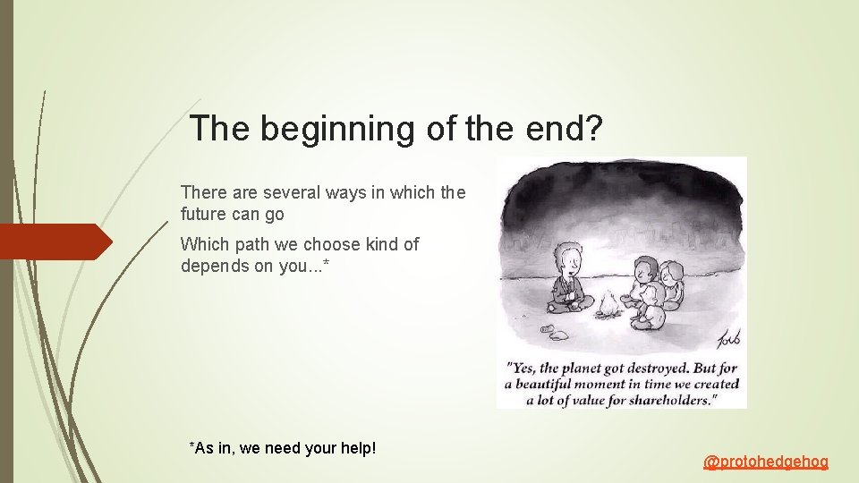 The beginning of the end? There are several ways in which the future can