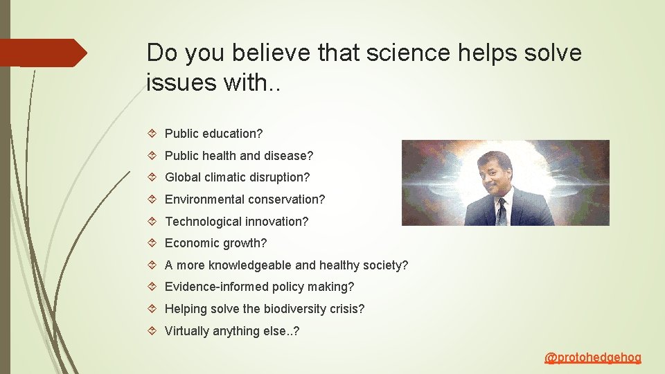 Do you believe that science helps solve issues with. . Public education? Public health